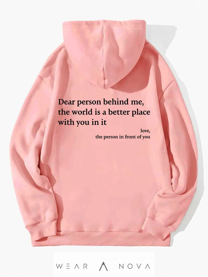 Dear Person Behind Me, the World Is A Better Place, with You In It - Women's Plush Letter Printed Hoodie  Damen-Hoodie 